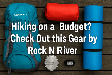 Hiking on a Budget? Check Out this Gear by Rock N River