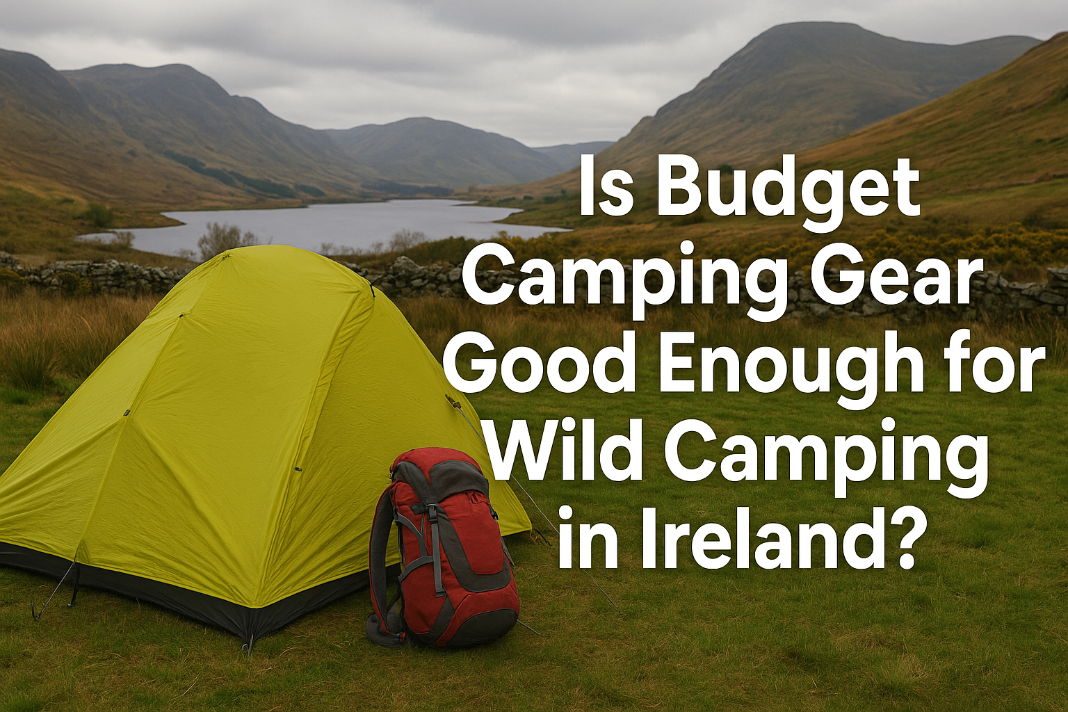 Is Budget Camping Gear Good Enough for Wild Camping in Ireland?