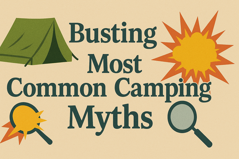 Busting Most Common Camping Myths﻿